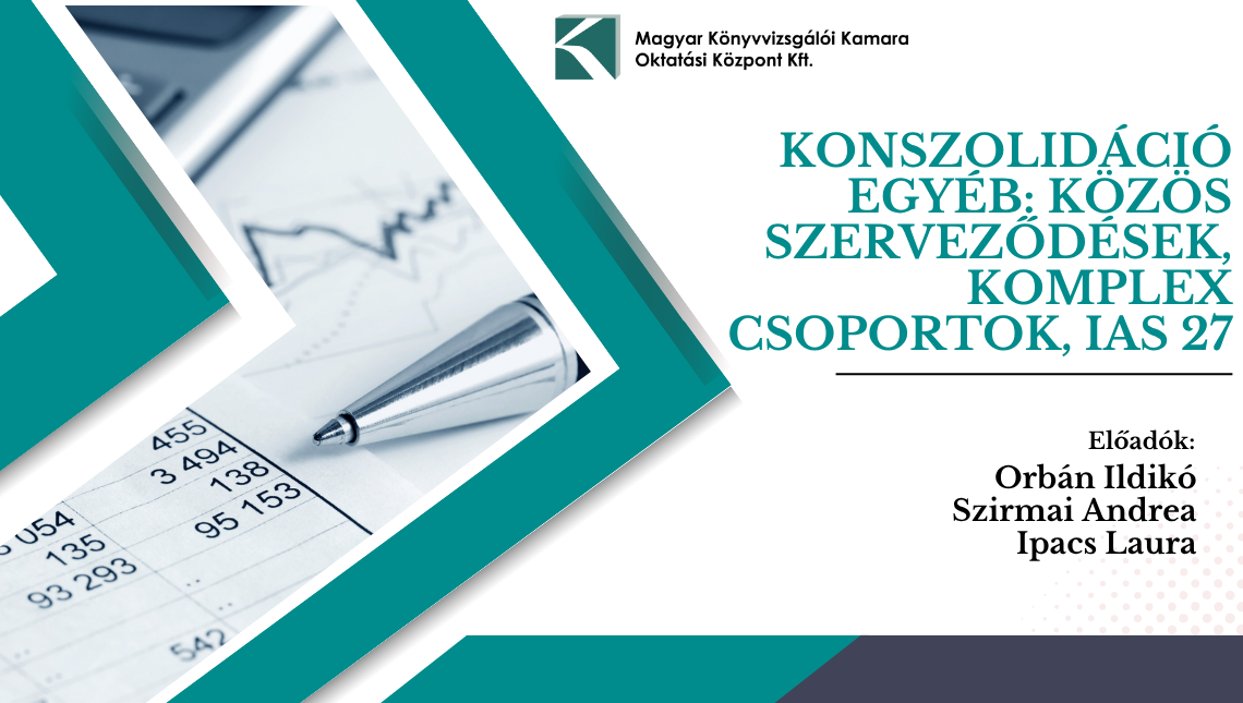 10. Konszolidáció egyéb: Közös szerveződések, komplex csoportok, IAS 27