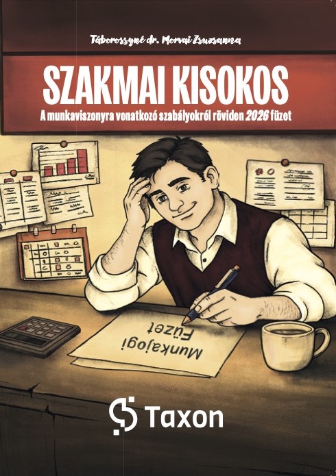 Szakmai Kisokos – A munkaviszonyra vonatkozó szabályokról röviden 2026 Füzet